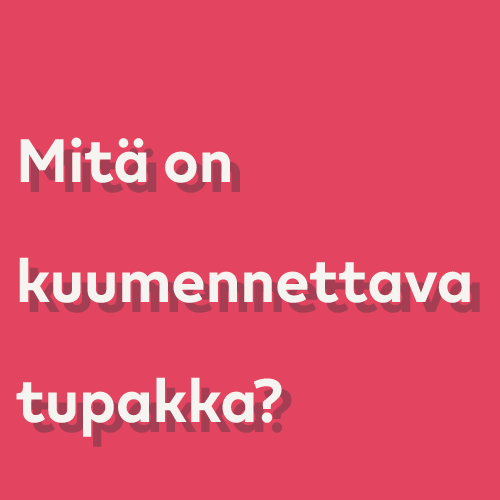 Mitä on kuumennettava tupakka