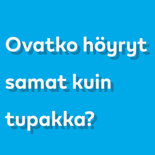 Ovatko höyryt samat kuin tupakka?