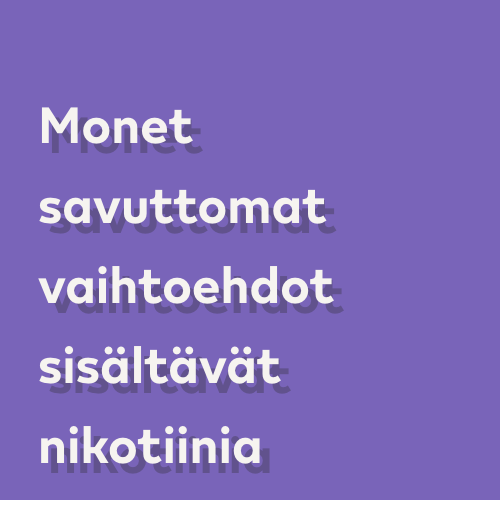 Monet savuttomat vaihtoehdot sisältävät nikotiinia, etenkin ne, joissa käytetään oikeaa tupakkaa.